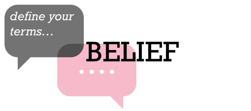 define your terms... BELIEF